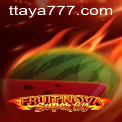 Discovering the Allure of FruitNovaSuper60: A Gaming Experience with Taya 777