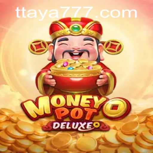 Exploring the Dynamic World of MoneyPotDELUXE and the Influence of Taya 777